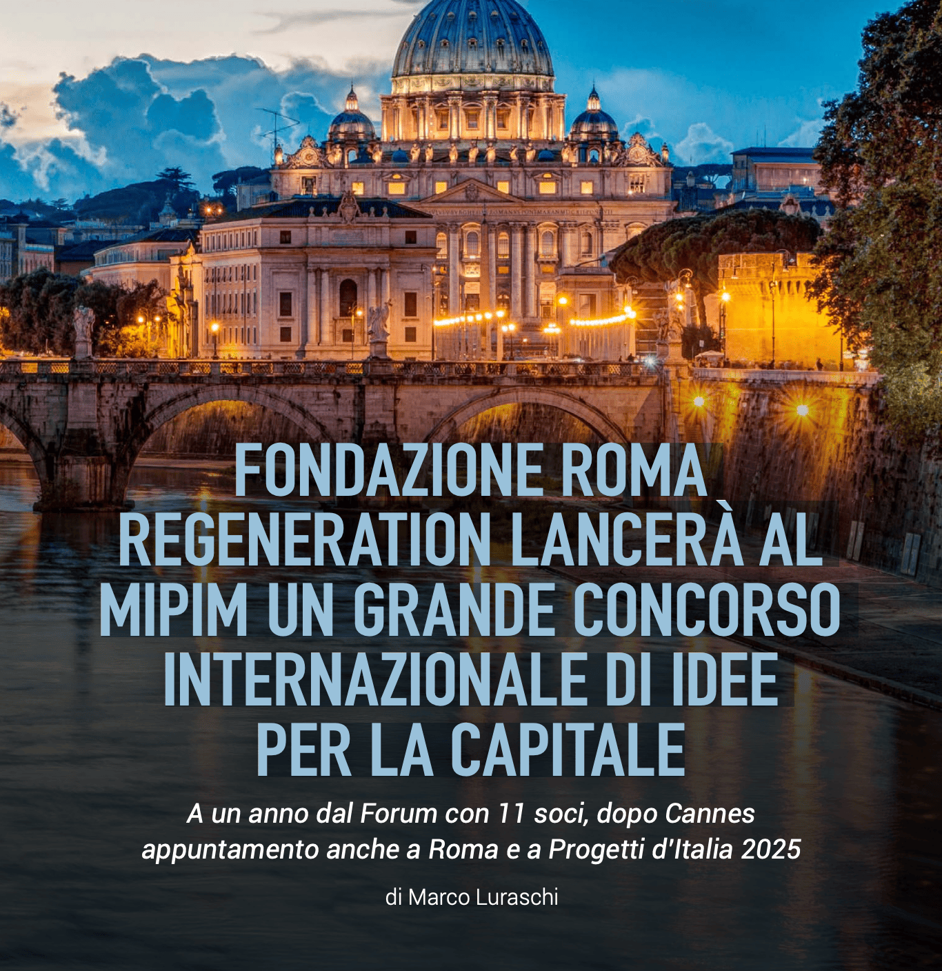 Scopri di più sull'articolo 22/02/25 “Fondazione ROMA REgeneration lancerà al MIPIM un grande Concorso Internazionale di idee per la Capitale” – Il Qi